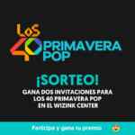 Gana invitaciones para LOS 40 Primavera POP del próximo 12 de abril en el WiZink Center